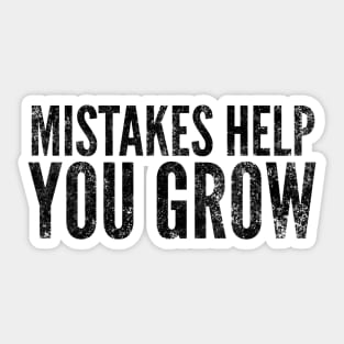 Mistakes Help You Grow - Motivational Words Sticker